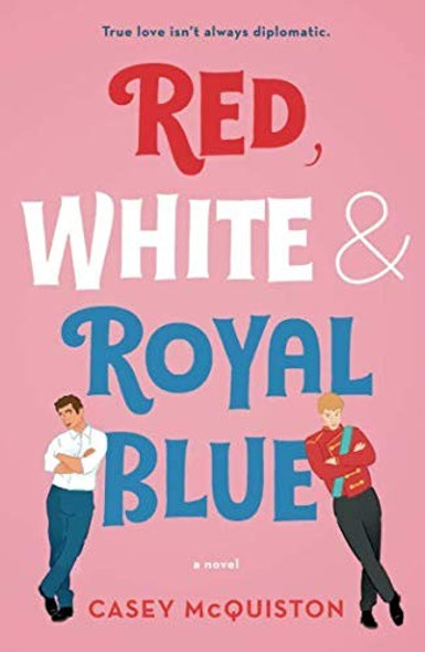 Red, White & Royal Blue front cover by Casey McQuiston, ISBN: 1250316774