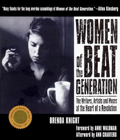 Women of the Beat Generation: The Writers, Artists and Muses at the Heart of a Revolution front cover by Brenda Knight, ISBN: 1573241385