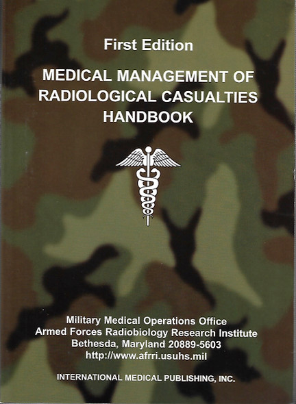 Medical Management of the Radiological Casualties Handbook front cover by Military Medical Operations Office,Armed Forces Radiobiology Research Insti,U S Army Medical Research Institute,U S Army Medical Research,Afrri,Forces Radiobiology Research Armed Forces Radiobiology Research,S Army Medical Research I U S Army Medical Research I, ISBN: 1588081702 Medical Management of the Radiological Casualties Handbook front cover by Military Medical Operations Office,Armed Forces Radiobiology Research Insti,U S Army Medical Research Institute,U S Army Medical Research,Afrri,Forces Radiobiology Research Armed Forces Radiobiology Research,S Army Medical Research I U S Army Medical Research I, ISBN: 1588081702