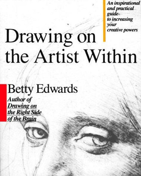 Drawing on the Artist Within: An Inspirational and Practical Guide to Increasing Your Creative Powers front cover by Betty Edwards, ISBN: 067163514X