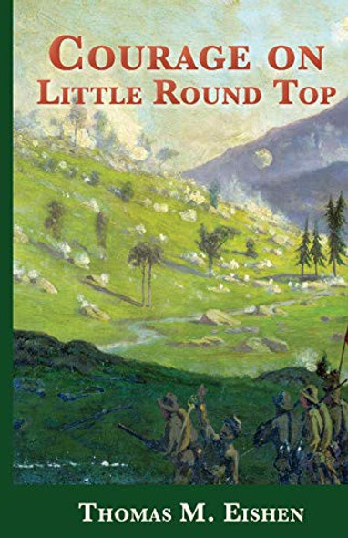 Courage On Little Round Top front cover by Thomas Michael Eishen, ISBN: 0578788373