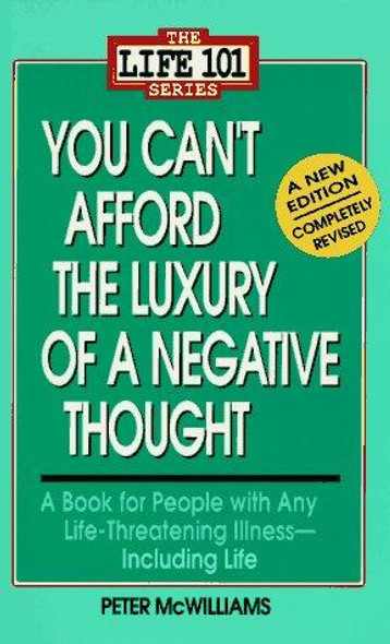 You Can't Afford the Luxury of a Negative Thought front cover by Peter McWilliams, ISBN: 0931580242 You Can't Afford the Luxury of a Negative Thought front cover by Peter McWilliams, ISBN: 0931580242