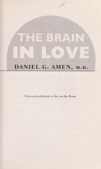 The Brain in Love: 12 Lessons to Enhance Your Love Life front cover by Daniel G. Amen, ISBN: 0307587894