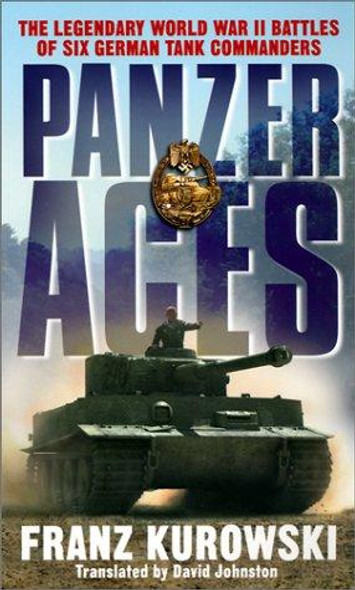 Panzer Aces front cover by Franz Kurowski, David Johnston, ISBN: 0345448847 Panzer Aces front cover by Franz Kurowski, David Johnston, ISBN: 0345448847