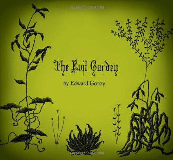 The Evil Garden front cover by Edward Gorey, ISBN: 0764958852 The Evil Garden front cover by Edward Gorey, ISBN: 0764958852