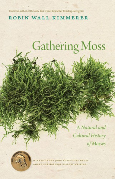 Gathering Moss: a Natural and Cultural History of Mosses front cover by Robin Wall Kimmerer, ISBN: 0870714996