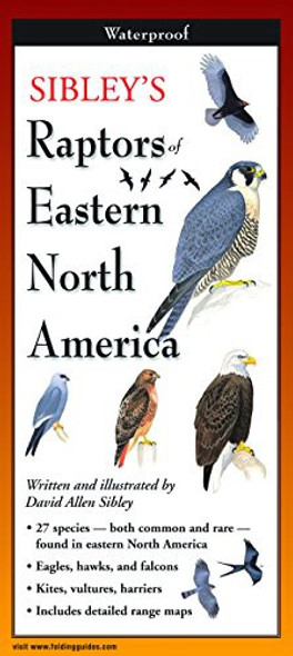 Sibley’s Raptors of Eastern North America (Earth Sky + Water FoldingGuide) front cover by David Allen Sibley, ISBN: 1935380176 Sibley’s Raptors of Eastern North America (Earth Sky + Water FoldingGuide) front cover by David Allen Sibley, ISBN: 1935380176