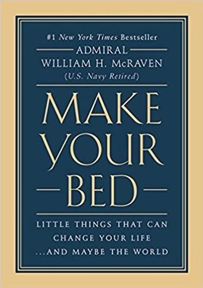 Make Your Bed: Little Things That Can Change Your Life...And Maybe the World front cover by William H. McRaven, ISBN: 1455570249 Make Your Bed: Little Things That Can Change Your Life...And Maybe the World front cover by William H. McRaven, ISBN: 1455570249