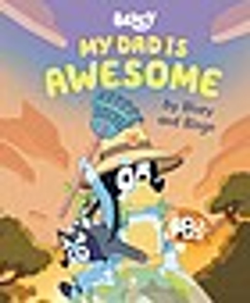 My Dad Is Awesome by Bluey and Bingo front cover by Penguin Young Readers Licenses, ISBN: 0593519655