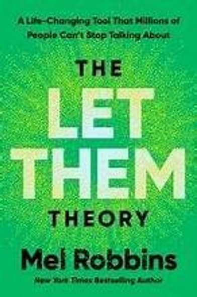 Let Them Theory: A Life-Changing Tool That Millions of People Can't Stop Talking about front cover by Mel Robbins, ISBN: 1401971369 Let Them Theory: A Life-Changing Tool That Millions of People Can't Stop Talking about front cover by Mel Robbins, ISBN: 1401971369