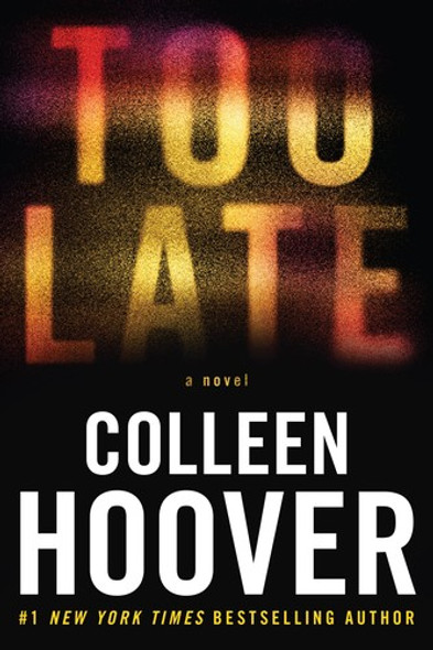 Too Late: Definitive Edition front cover by Colleen Hoover, ISBN: 1538756595