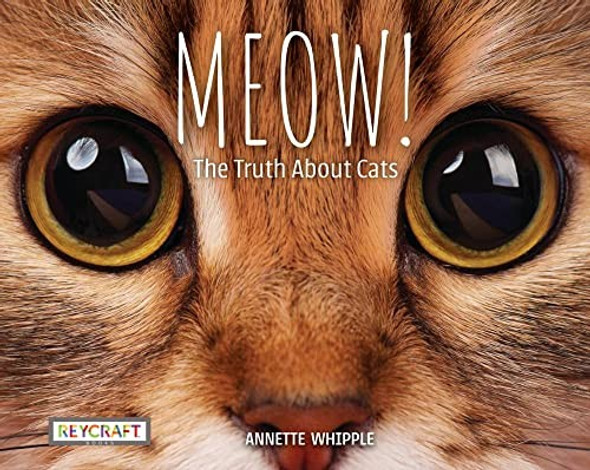 Meow! The Truth About Cats front cover by Annette Whipple, ISBN: 1478879564