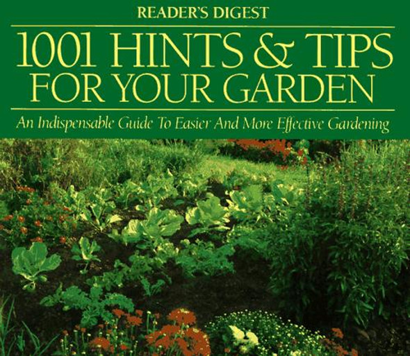 1001 Hints & Tips for Your Garden : An Indispensable Guide to Easier and More Effective Gardening front cover by Reader's Digest Editors, ISBN: 0895778602