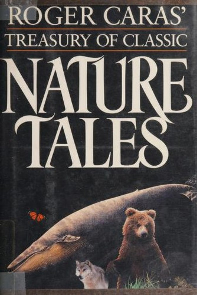 Treasury of Classic Nature Tales front cover by Roger Caras, ISBN: 0525934227