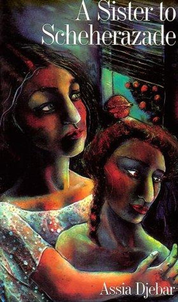 A Sister to Scheherazade front cover by Assia Djebar, ISBN: 0435086227