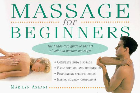 Massage for Beginners front cover by Marilyn Aslani,Mark Ansari,Liz Lark, ISBN: 0062733982