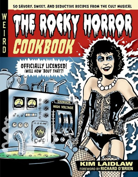 Rocky Horror Cookbook: 50 Savory, Sweet, and Seductive Recipes from the Cult Musical [Officially Licensed] front cover by Kim Laidlaw, ISBN: 0762487321