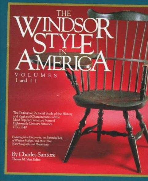 The Windsor Style in America: The Definitive Pictorial Study of the History and Regional Characteristics of the Most Popular Furniture Form of 18th Century America 1730-1840 (Vol 1 & 2) front cover by Charles Santore, ISBN: 0762401907