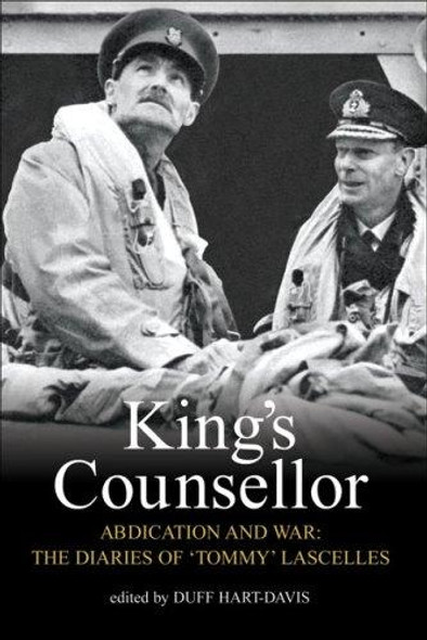King's Counsellor: Abdication and War: The Diaries of Sir Alan Lascelles front cover by Alan Lascelles, Duff Hart-Davis, ISBN: 0297851551 King's Counsellor: Abdication and War: The Diaries of Sir Alan Lascelles front cover by Alan Lascelles, Duff Hart-Davis, ISBN: 0297851551