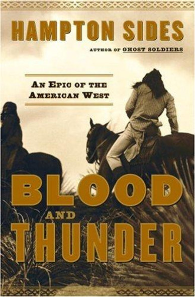 Blood and Thunder: an Epic of the American West front cover by Hampton Sides, ISBN: 0385507771