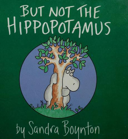But Not the Hippopotamus front cover by Sandra Boynton, ISBN: 0671449044