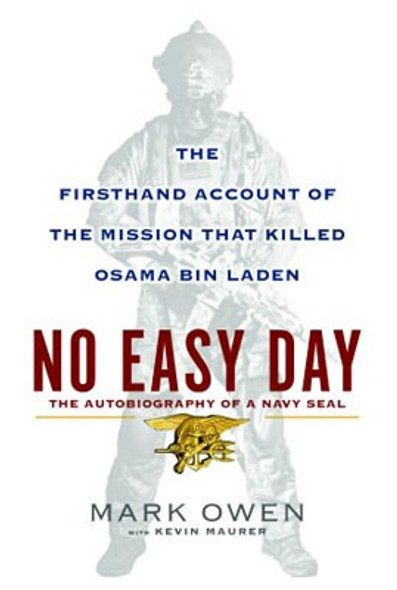No Easy Day: the Firsthand Account of the Mission That Killed Osama Bin Laden front cover by Owen, Mark, ISBN: 0525953728