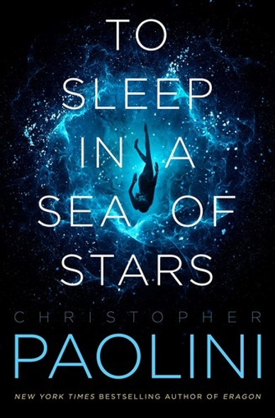 To Sleep in a Sea of Stars front cover by Christopher Paolini, ISBN: 1250762847
