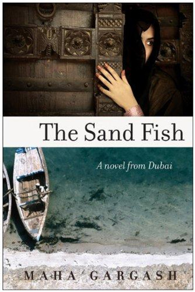 The Sand Fish: A Novel from Dubai front cover by Maha Gargash, ISBN: 0061744670