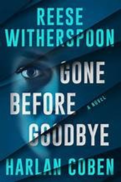 Gone Before Goodbye front cover by Reese Witherspoon,Harlan Coben, ISBN: 1538774704