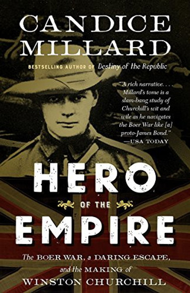 Hero of the Empire: The Boer War, a Daring Escape, and the Making of Winston Churchill front cover by Candice Millard, ISBN: 0307948781 Hero of the Empire: The Boer War, a Daring Escape, and the Making of Winston Churchill front cover by Candice Millard, ISBN: 0307948781