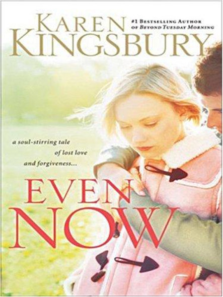 Even Now front cover by Karen Kingsbury, ISBN: 0786286849