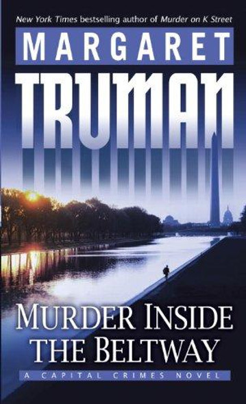 Murder Inside the Beltway: a Capital Crimes Novel front cover by Margaret Truman, ISBN: 0345498895 Murder Inside the Beltway: a Capital Crimes Novel front cover by Margaret Truman, ISBN: 0345498895