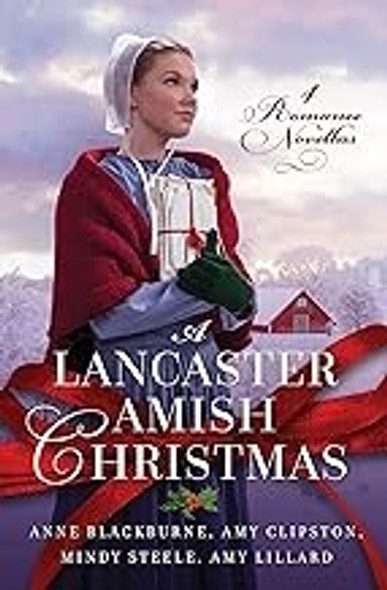 Lancaster Amish Christmas: 4 Romance Novellas front cover by Anne Blackburne,Amy Clipston,Amy Lillard,Mindy Steele, ISBN: 1636099319 Lancaster Amish Christmas: 4 Romance Novellas front cover by Anne Blackburne,Amy Clipston,Amy Lillard,Mindy Steele, ISBN: 1636099319