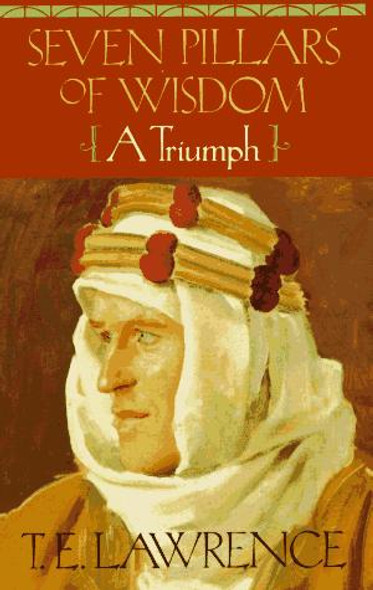 Seven Pillars of Wisdom: a Triumph (The Authorized Doubleday/Doran Edition) front cover by T.E. Lawrence, ISBN: 0385418957