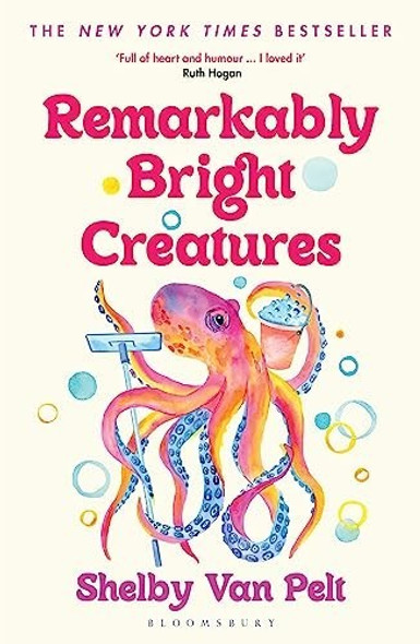Remarkably Bright Creatures: Curl Up with 'That Octopus Book' Everyone Is Talking about front cover by Shelby Van Pelt, ISBN: 1526649675 Remarkably Bright Creatures: Curl Up with 'That Octopus Book' Everyone Is Talking about front cover by Shelby Van Pelt, ISBN: 1526649675