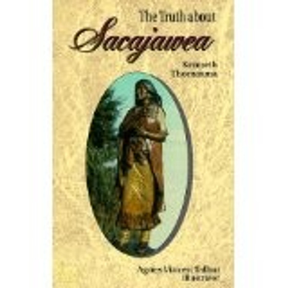 Truth About Sacajawea (Lewis & Clark Expedition) front cover by Kenneth Thomasma, ISBN: 1880114186