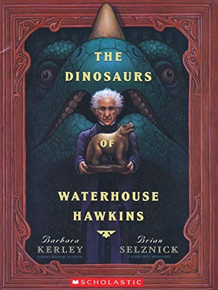 The Dinosaurs of Waterhouse Hawkins front cover by Barbara Kerley, Brian Selznick, ISBN: 0439566207 The Dinosaurs of Waterhouse Hawkins front cover by Barbara Kerley, Brian Selznick, ISBN: 0439566207