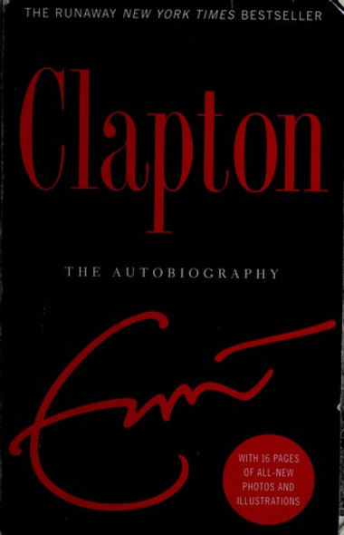 Clapton: The Autobiography front cover by Eric Clapton, ISBN: 076792536X
