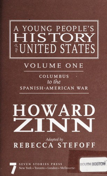 A Young People's History of the United States, Vol. 1: Columbus to the Spanish-American War front cover by Howard Zinn, ISBN: 1583227598