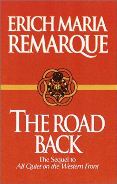 The Road Back: A Novel (All Quiet on the Western Front) front cover by Erich Maria Remarque, ISBN: 0449912469