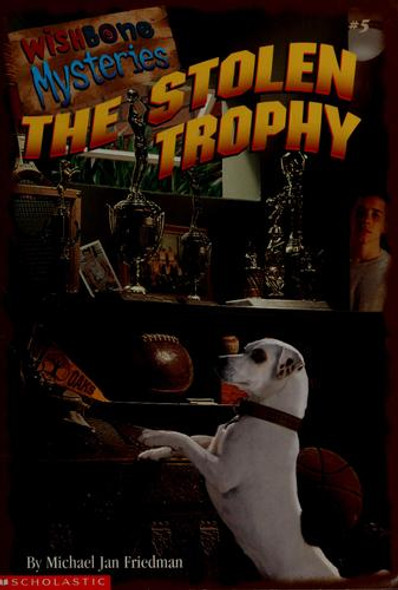 The Stolen Trophy (Wishbone Mysteries) front cover by Michael Jan Friedman, ISBN: 0439128390