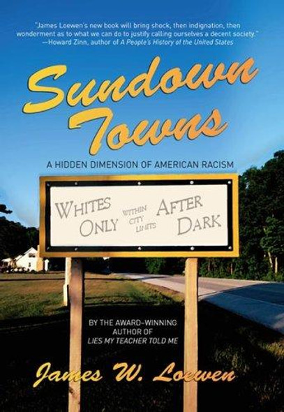 Sundown Towns: A Hidden Dimension of American Racism front cover by James W. Loewen, ISBN: 156584887X