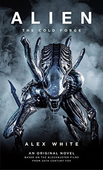Alien: The Cold Forge front cover by Alex White, ISBN: 1785651943