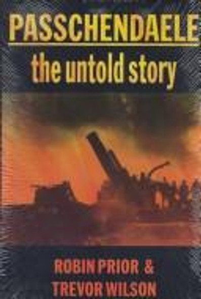 Passchendaele: The Untold Story front cover by Robin Prior, ISBN: 0300066929