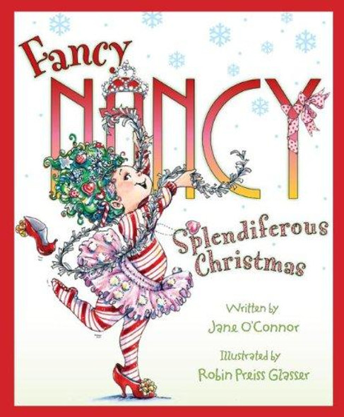 Splendiferous Christmas (Fancy Nancy) front cover by Jane O'Connor, ISBN: 0061235903