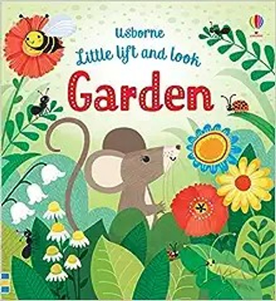 Little Lift and Look Garden front cover by Anna Milbourne, ISBN: 0794544886