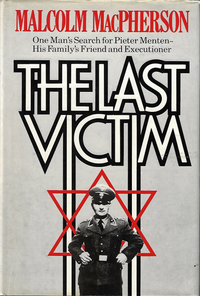 The last victim: One man's search for Pieter Menten, his family's friend and executioner front cover by Malcolm MacPherson, ISBN: 0297782983