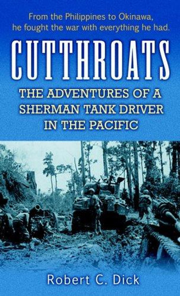 Cutthroats : The Adventures of a Sherman Tank Driver in the Pacific front cover by Robert C. Dick, ISBN: 0891418849