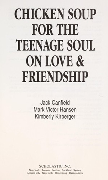 Chicken Soup for the Teenagers Soul on Love and Friendship front cover by Kimberly Kirberger, ISBN: 0439577748