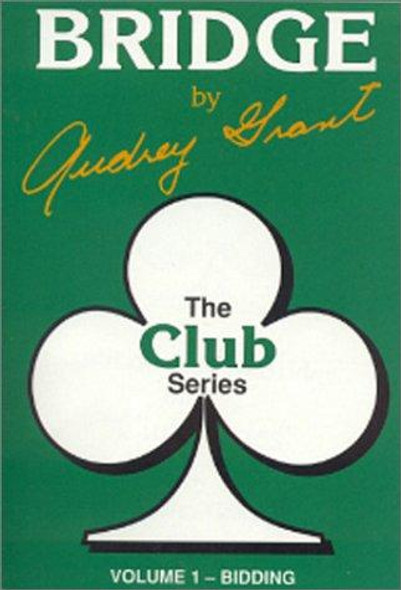 The Club Series Book 1: An Introduction to Bridge Bidding front cover by Audrey Grant, ISBN: 0943855004